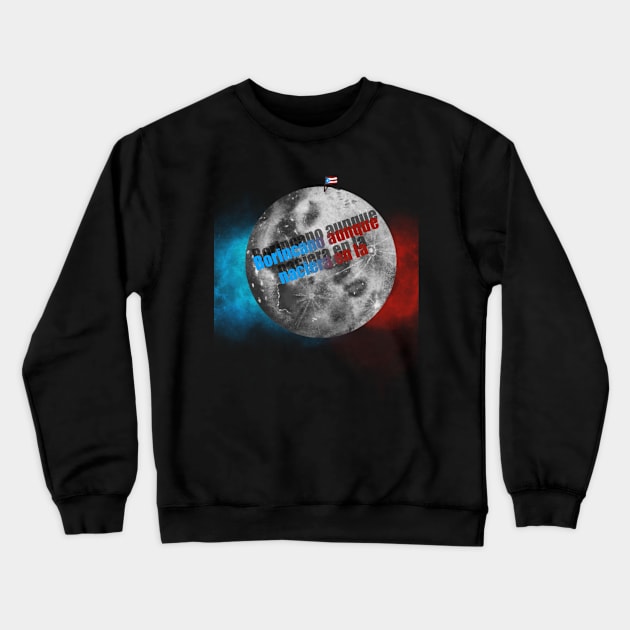 Boricua en la Luna Crewneck Sweatshirt by sebs